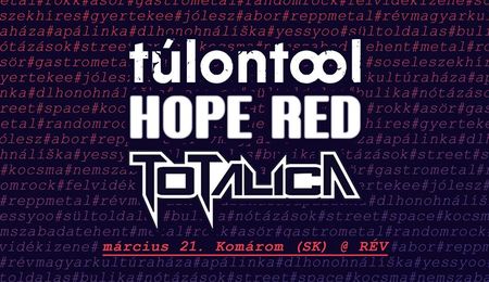 túlontool, Hope Red & Totalica koncert Komáromban - ELMARAD!